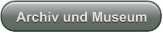 Archiv und Museum